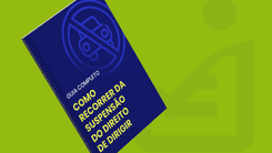Guia completo: como recorrer da Suspensão do Direito de Dirigir